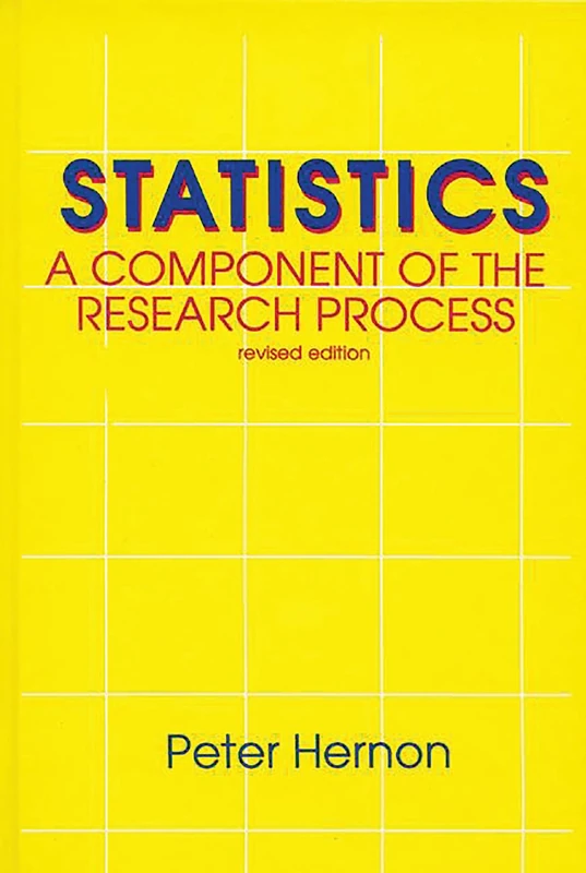 Statistics: A Component of the Research Process, 2nd Edition (Contemporary Studies in Information Management, Policies, an)