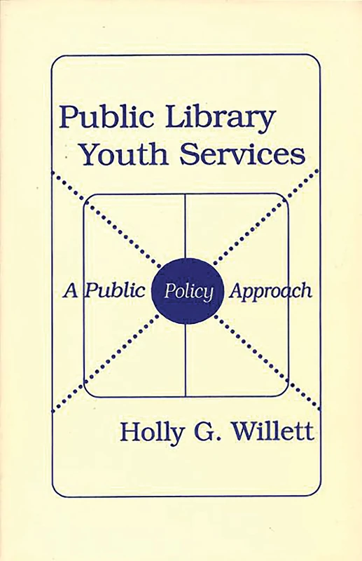 Public Library Youth Services: A Public Policy Approach (Contemporary Studies in Information Management, Policies, an)