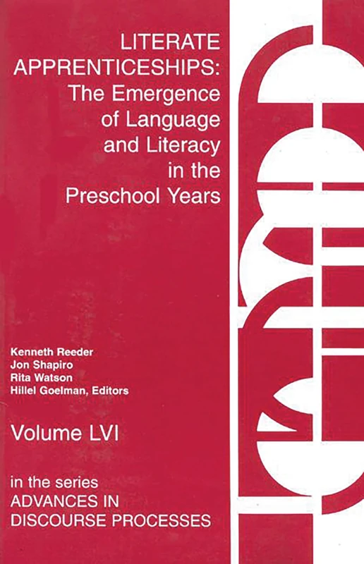 Literate Apprenticeships: The Emergence of Language and Literacy in the Preschool Years: 56 (Advances in Discourse Processes)