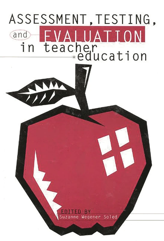 Assessment, Testing and Evaluation in Teacher Education (Contemporary Studies in Social and Policy Issues in Educatio)
