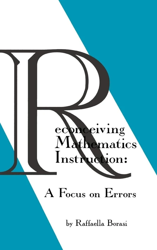Reconceiving Mathematics Instruction: A Focus on Errrors (Issues in Curriculum Theory, Policy, and Research)