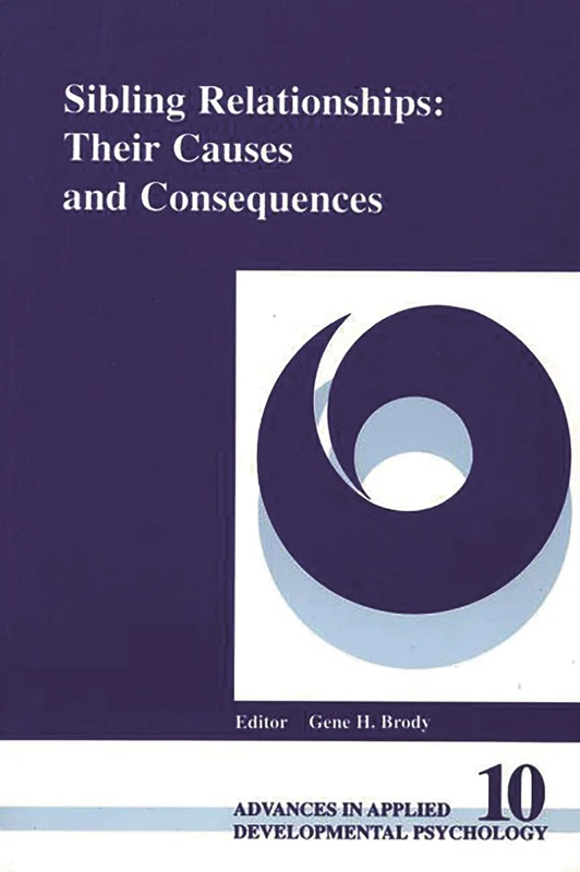 Sibling Relationships: Their Causes and Consequences: 10 (Advances in Applied Developmental Psychology) - Image 1