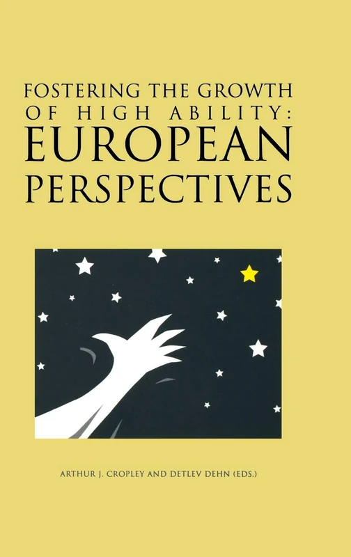 Fostering the Growth of High Ability: European Perspective (Publications in Creativity Research)