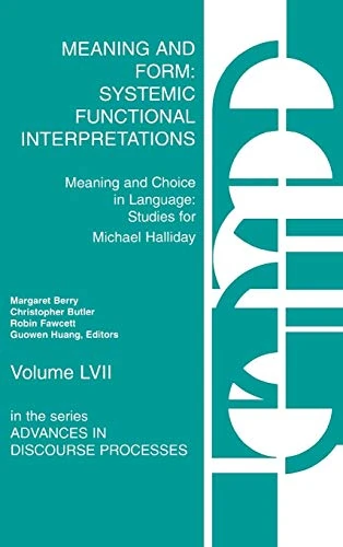 Meaning and Form: Systemic Functional Interpretations: 57 (Advances in Discourse Processes)