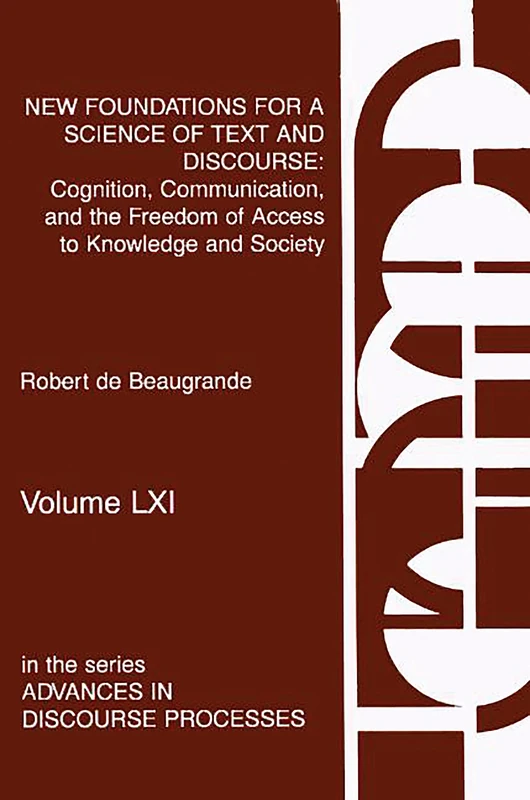 New Foundations for a Science of Text and Discourse: Cognition, Communication, and the Freedom of Access to Knowledge and Society: 61 (Advances in Discourse Processes)
