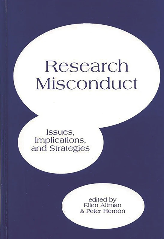 Research Misconduct: Issues, Implications, and Stratagies (Contemporary Studies in Information Management, Policies, an)