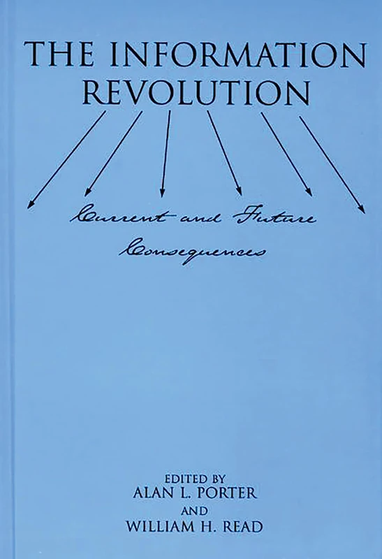 The Information Revolution: Current and Future Consequences (Contemporary Studies in Comm Culture Info) - Image 1