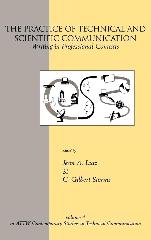 The Practice of Technical and Scientific Communication: Writing in Professional Contexts: 2 (Contemporary Studies in Technical Communication)