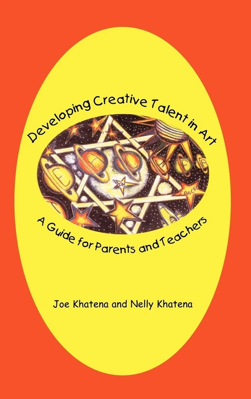 Developing Creative Talent in Art: A Guide for Parents and Teachers (Publications in Creativity Research)