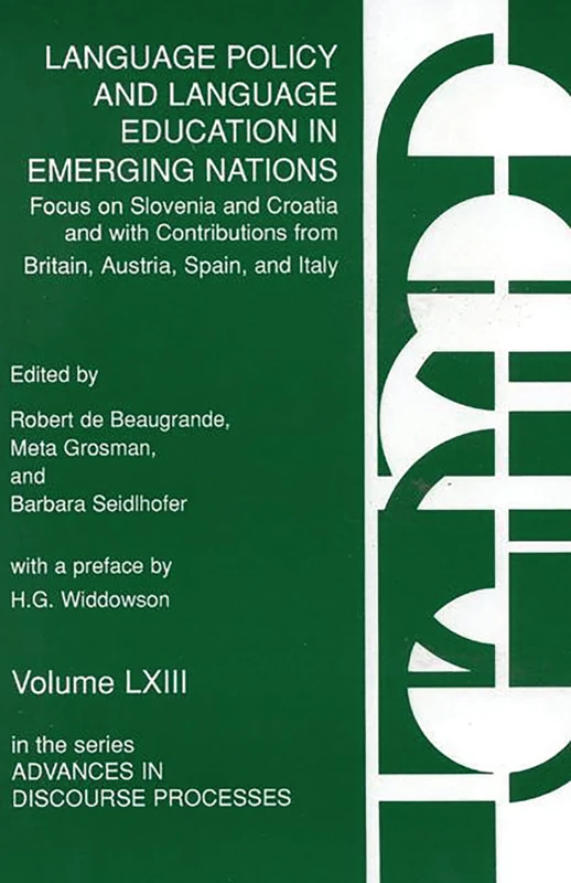 Language Policy and Language Education in Emerging Nations: Focus on Slovenia and Croatia with Contributions from Britain, Austria, Spain, and Italy: 63 (Advances in Discourse Processes)