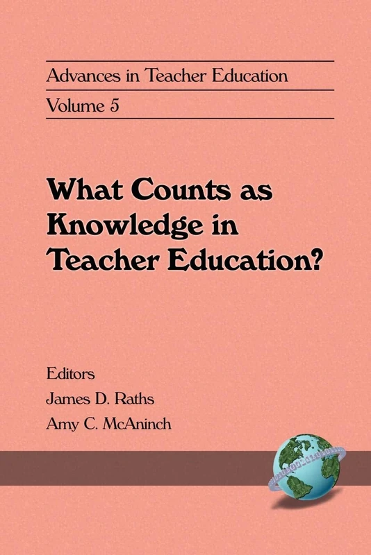 Advances in Teacher Education: What Counts as Knowledge in Teacher Education?: 5