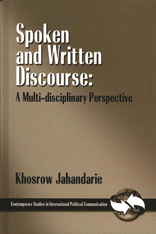 Spoken and Written Discourse: A Multi-Disciplinary Perspective (Contemporary Studies in International Political Communication)