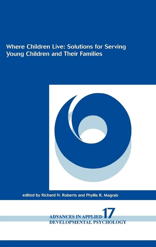 Where Children Live: Solutions for Serving Young Children and Their Families: 17 (Advances in Applied Developmental Psychology)
