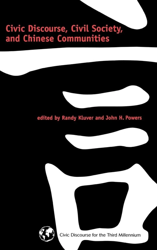 Civic Discourse, Civil Society, and Chinese Communities (Civic Discourse for the Third Millennium)