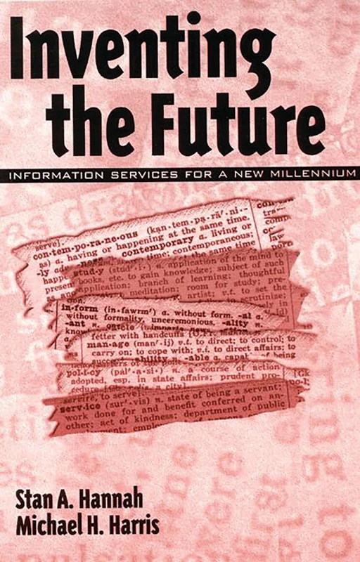 Inventing the Future: Information Services for a New Millennium (Contemporary Studies in Information Management, Policies, an)