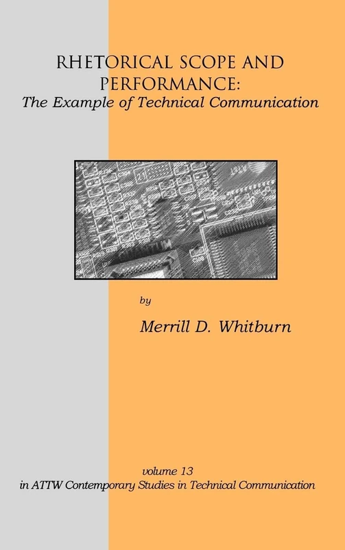 Rhetorical Scope and Performance: The Example of Technical Communication: 13 (Contemporary Studies in Technical Communication)