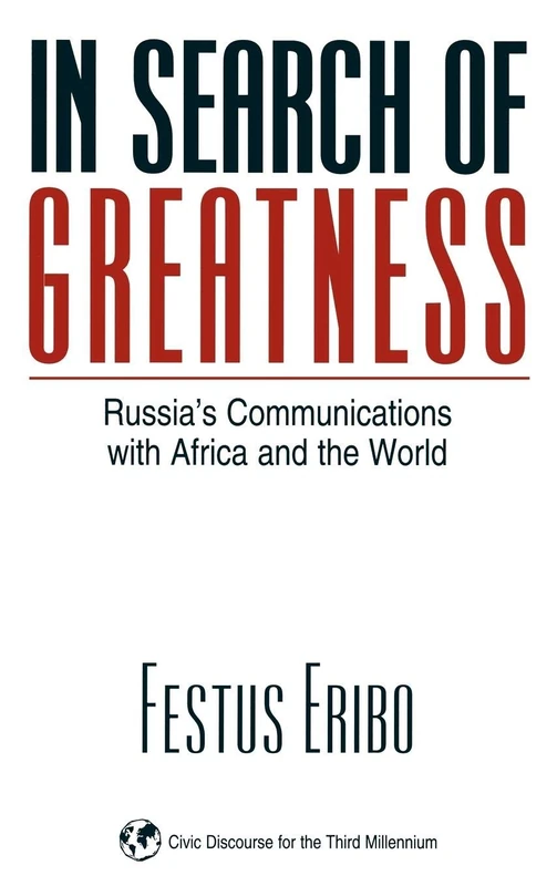 In Search of Greatness: Russia's Communications with Africa and the World (Civic Discourse for the Third Millennium) - Image 1