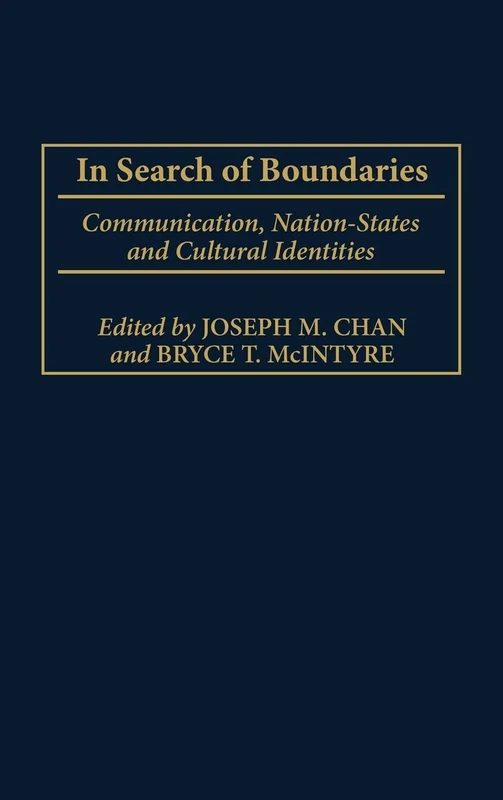 In Search of Boundaries: Communication, Nation-States, and Cultural Identities (Advances in Communication and Culture)