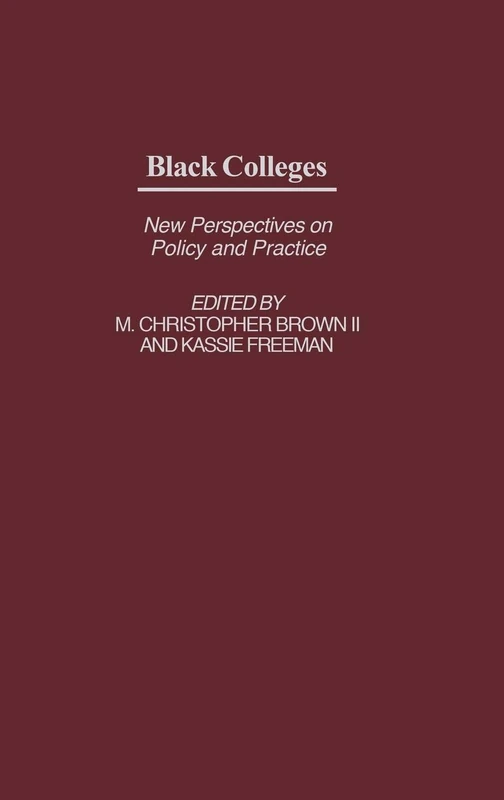 Black Colleges: New Perspectives on Policy and Practice: 3 (Educational Policy in the 21st Century)