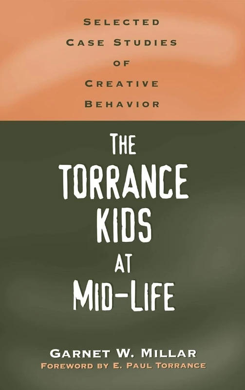 The Torrance Kids at Mid-Life: Selected Case Studies of Creative Behavior (Publications in Creativity Research)