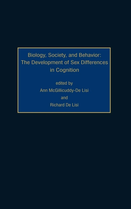 Biology, Society, and Behavior: The Development of Sex Differences in Cognition: 21 (Advances in Applied Developmental Psychology)