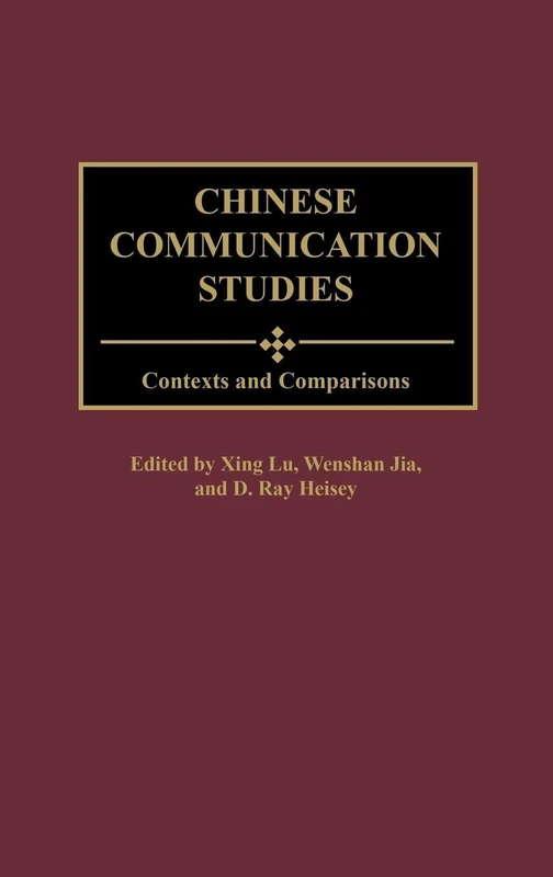 Chinese Communication Studies: Contexts and Comparisons (Advances in Communication and Culture)