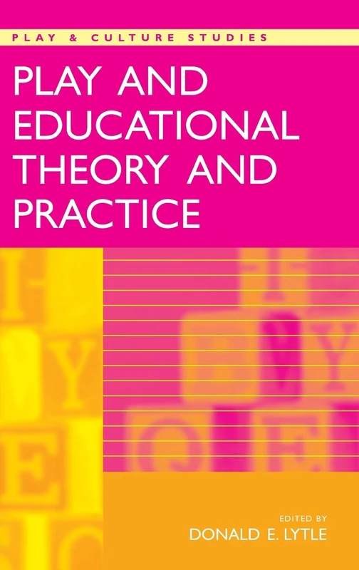 Play and Educational Theory and Practice (Play & Culture Studies)