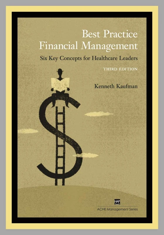 Best Practice Financial Management: Six Key Concepts for Healthcare Leaders (ACHE Management)