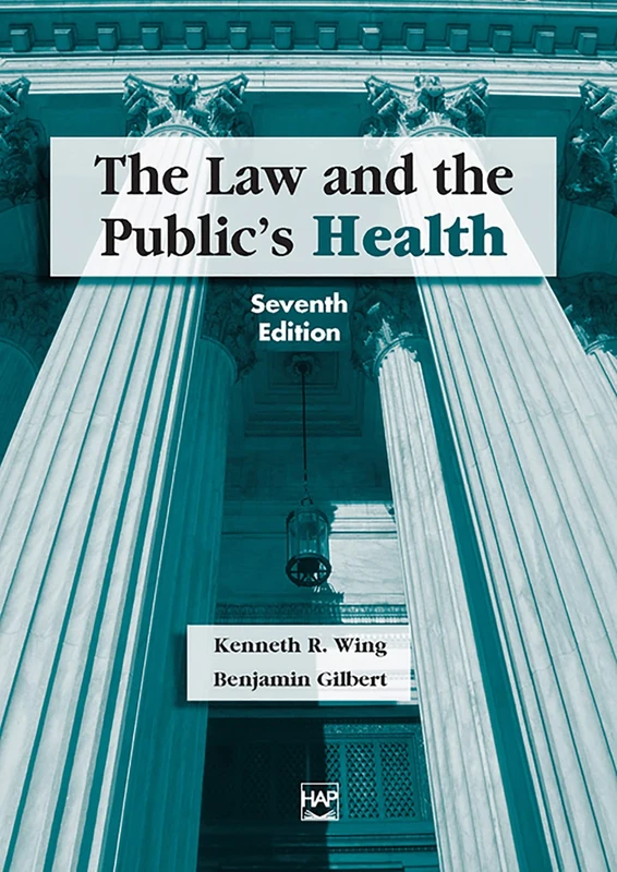 The Law and the Public's Health, Seventh Edition (AUPHA/HAP Book)