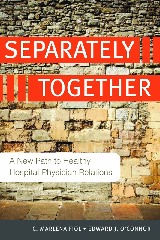 Separately Together: A New Path to Healthy Hospital-Physician Relations (ACHE Management) - Image 1