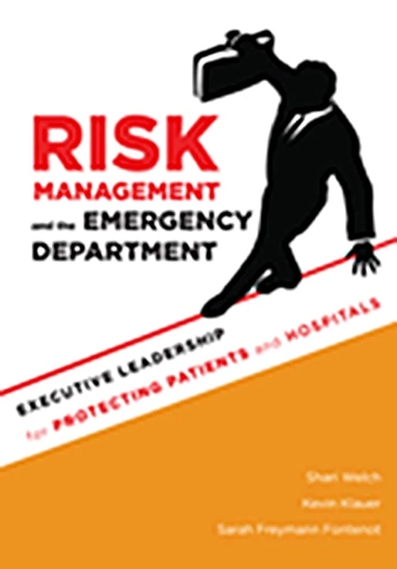 Risk Management and the Emergency Department: Executive Leadership for Protecting Patients and Hospitals (ACHE Management)