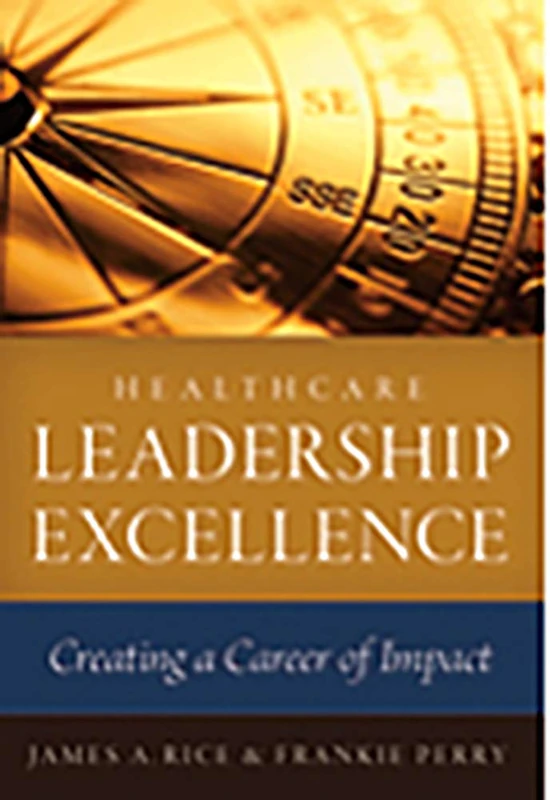 Healthcare Leadership Excellence: Creating a Career of Impact (ACHE Management) - Image 1