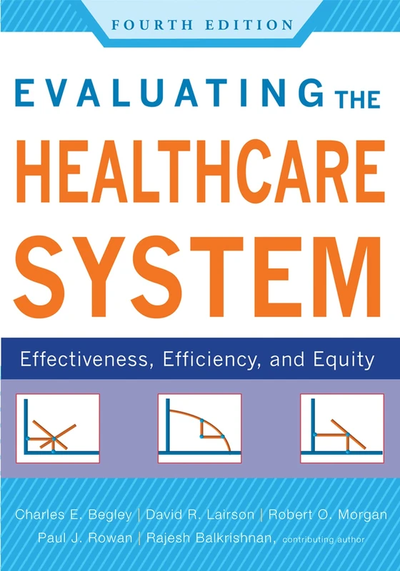 Evaluating the Healthcare System: Effectiveness, Efficiency, and Equity, Fourth Edition (AUPHA/HAP Book)
