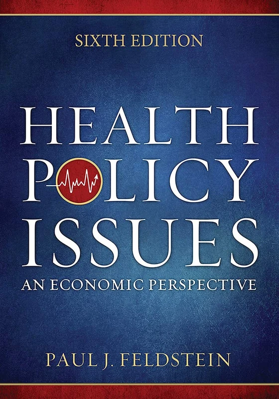 Health Policy Issues: An Economic Perspective, Sixth Edition (AUPHA/HAP Book)