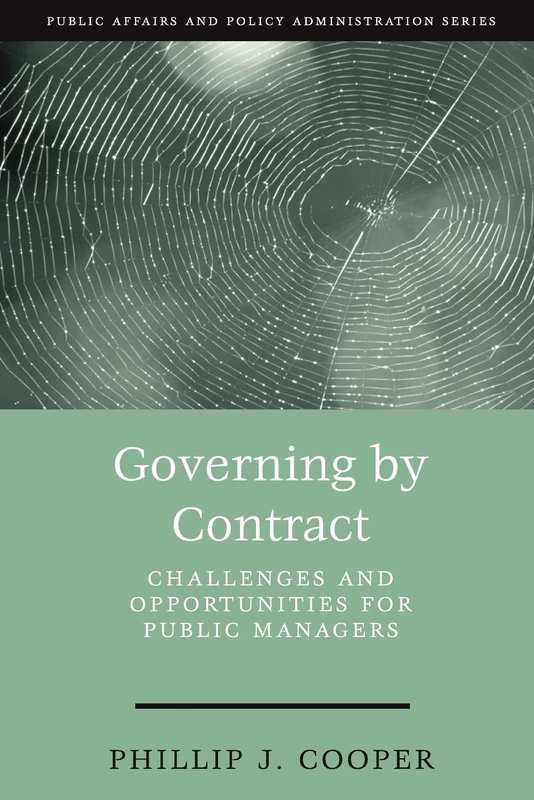 Governing by Contract: Challenges and Opportunities for Public Managers (Public Affairs and Policy Administration Series)