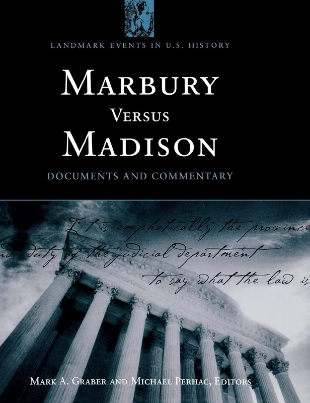 Marbury versus Madison: Documents and Commentary (Landmark Events in U.S. History)