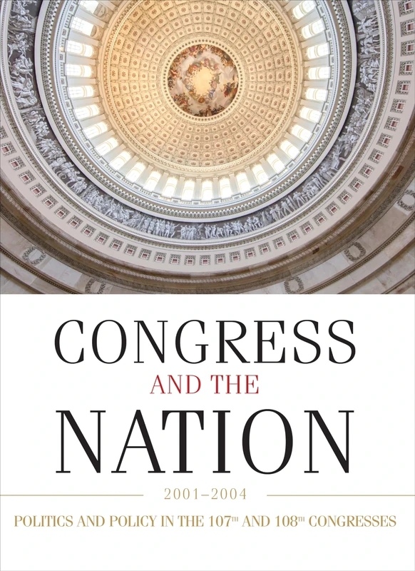 Congress and the Nation XI: 2001-2004: 11 (Congress & the Nation: A Review of Government & Politics)