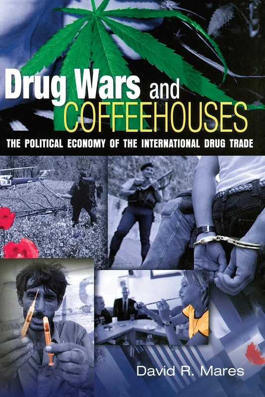 Drug Wars and Coffeehouses: The Political Economy of the International Drug Trade