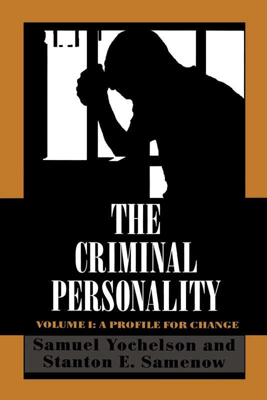 The Criminal Personality, Volume I: A Profile for Change: A Profile for Change, Volume I: 001