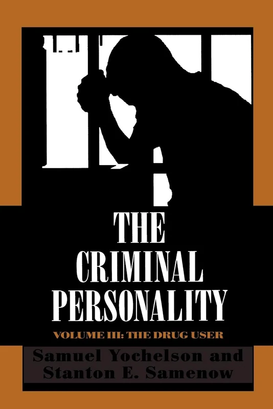 The Criminal Personality: The Drug User, Volume III: 003