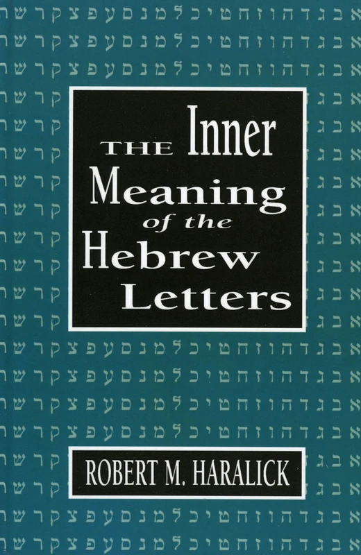 The Inner Meaning of the Hebrew Letters