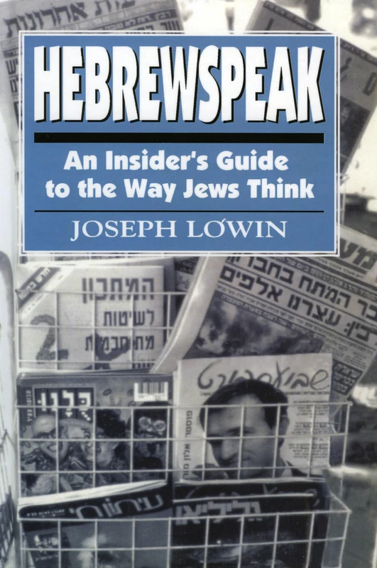 Hebrewspeak: An Insider's Guide to the Way Jews Think