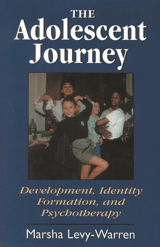 The Adolescent Journey: Development, Identity Formation and Psychotherapy