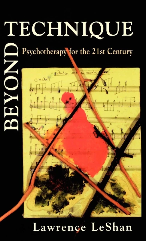 Beyond Technique: Psychotherapy for the 21st Century