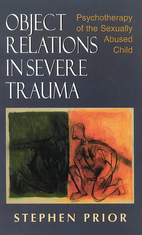 Object Relations in Severe Trauma: Psychotherapy of the Sexually Abused Child