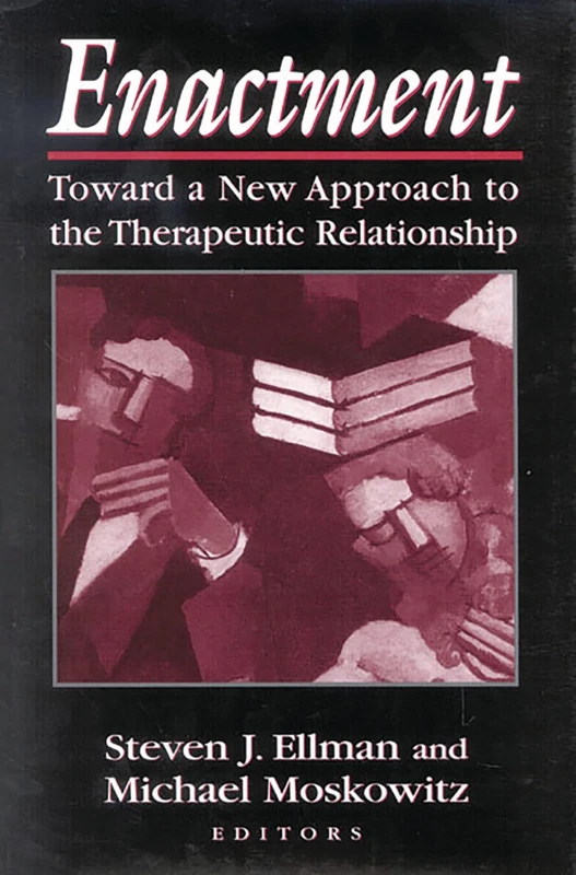 Enactment: Toward a New Approach to the Therapeutic Relationship (Library of Clinical Psychoanalysis)