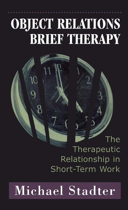 Object Relations Brief Therapy: The Therapeutic Relationship in Short-term Work (The library of object relations)
