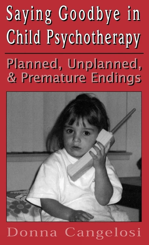 Using Play to Say Goodbye: Planned, Unplanned and Premature Endings in Child Psychotherapy (Child Therapy Series) - Image 1