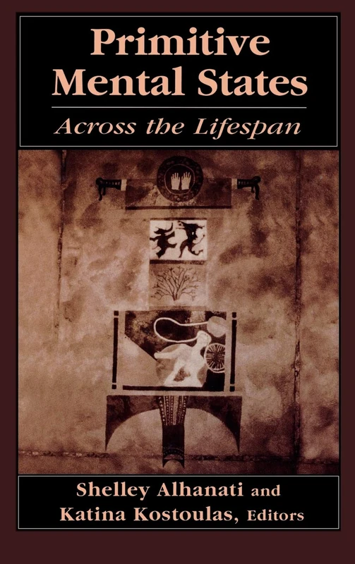 Primitive Mental States: Across the Lifespan v. 1 (Primitive Mental States Vol. 1): I