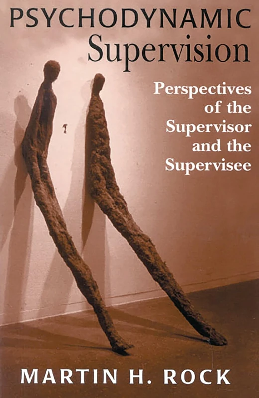 Psychodynamic Supervision: Perspectives for the Supervisor and the Supervisee
